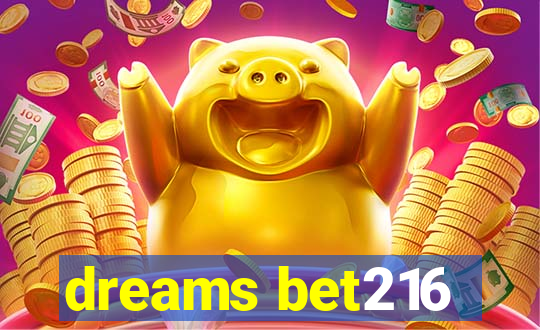 dreams bet216